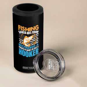 Funny Fishing 4 in 1 Can Cooler Tumbler Saved Me From Being Coming A Star Now I'm Just A Hooker TB02 Print Your Wear