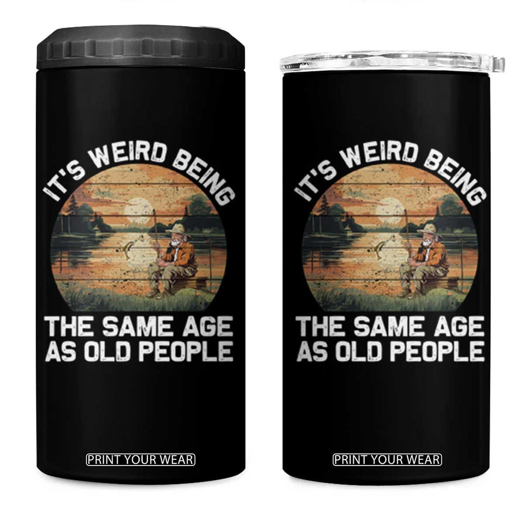 Fishing Old Man 4 in 1 Can Cooler Tumbler It's Weird Being The Same Age As Old People TB02 One Size: 16 oz Black Print Your Wear