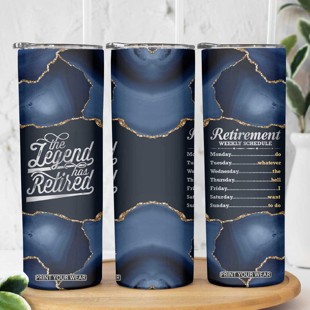 The Legend Has Retired Skinny Tumbler Do Whatever The Hell You Want To Do Retirement Gifts TB09 Print Your Wear