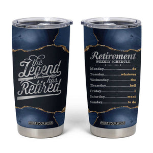 The Legend Has Retired Tumbler Cup Do Whatever The Hell You Want To Do Retirement Gifts TB09 Navy Print Your Wear