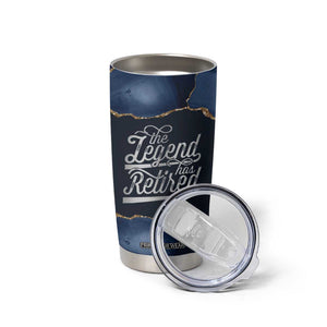 The Legend Has Retired Tumbler Cup Do Whatever The Hell You Want To Do Retirement Gifts TB09 Print Your Wear