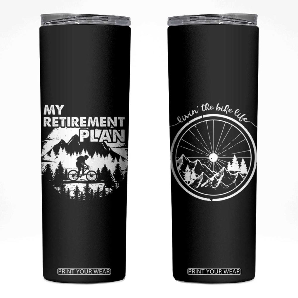 Retirement Gifts For Men Skinny Tumbler My Retirement Plan Bicycle Biker Living The Bike Life TB09 Black Print Your Wear