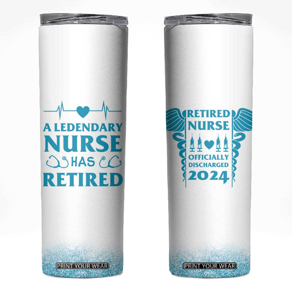 Retired Nurse Skinny Tumbler A Legendary Nurse Has Retired Officially Discharged 2024 TB09 White Print Your Wear