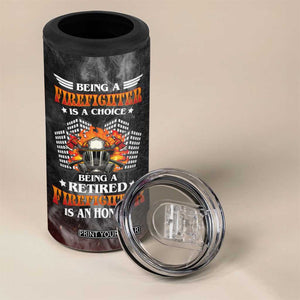 Retired Firefighter 4 in 1 Can Cooler Tumbler Being A Retired Firefighter Is An Honor Retirement Gift TB09 Print Your Wear