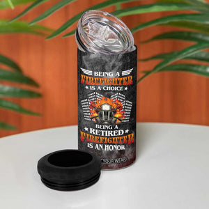 Retired Firefighter 4 in 1 Can Cooler Tumbler Being A Retired Firefighter Is An Honor Retirement Gift TB09 Print Your Wear