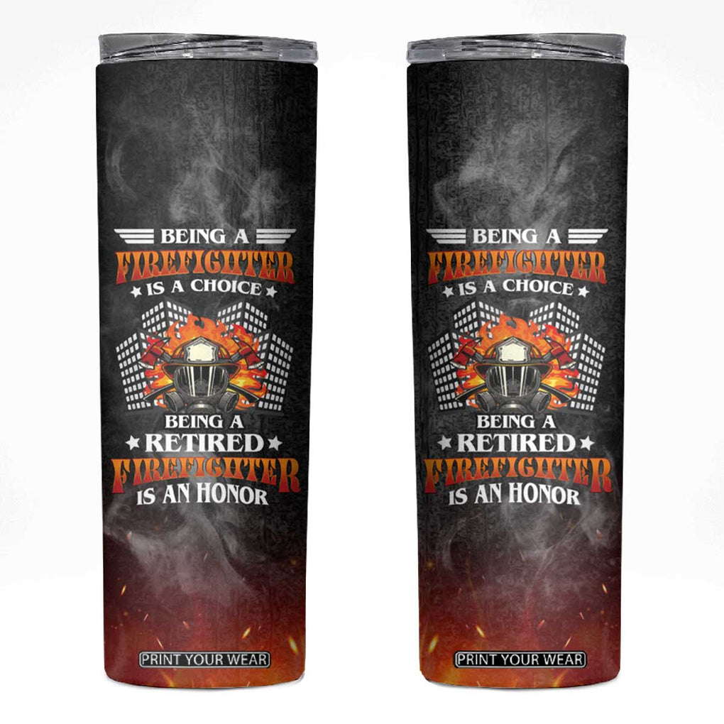 Retired Firefighter Skinny Tumbler Being A Retired Firefighter Is An Honor Retirement Gift TB09 Black Print Your Wear