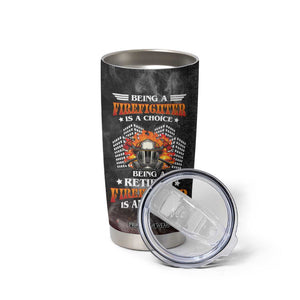 Retired Firefighter Tumbler Cup Being A Retired Firefighter Is An Honor Retirement Gift TB09 Print Your Wear