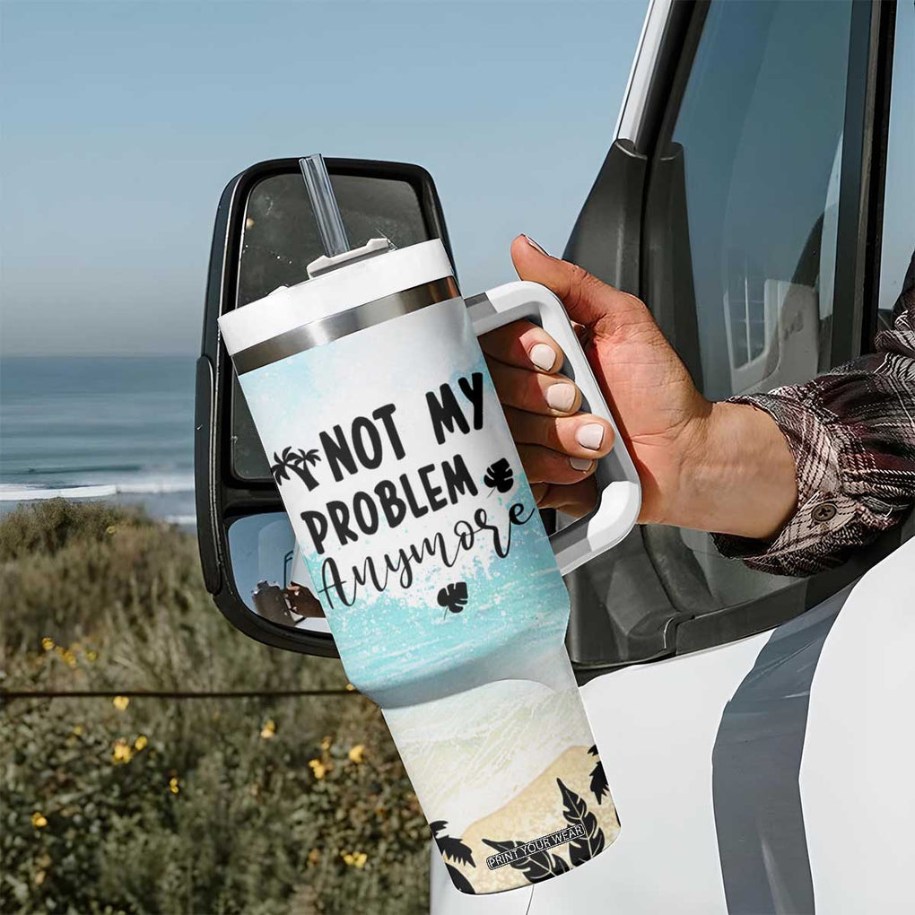 Retirement Gifts For Women Tumbler With Handle Not My Problem Anymore Beach Trip TB09 Print Your Wear