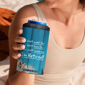 Happy Retirement Travel 4 in 1 Can Cooler Tumbler You Can't Make Me I'm Retired Beach Lover TB09 Print Your Wear