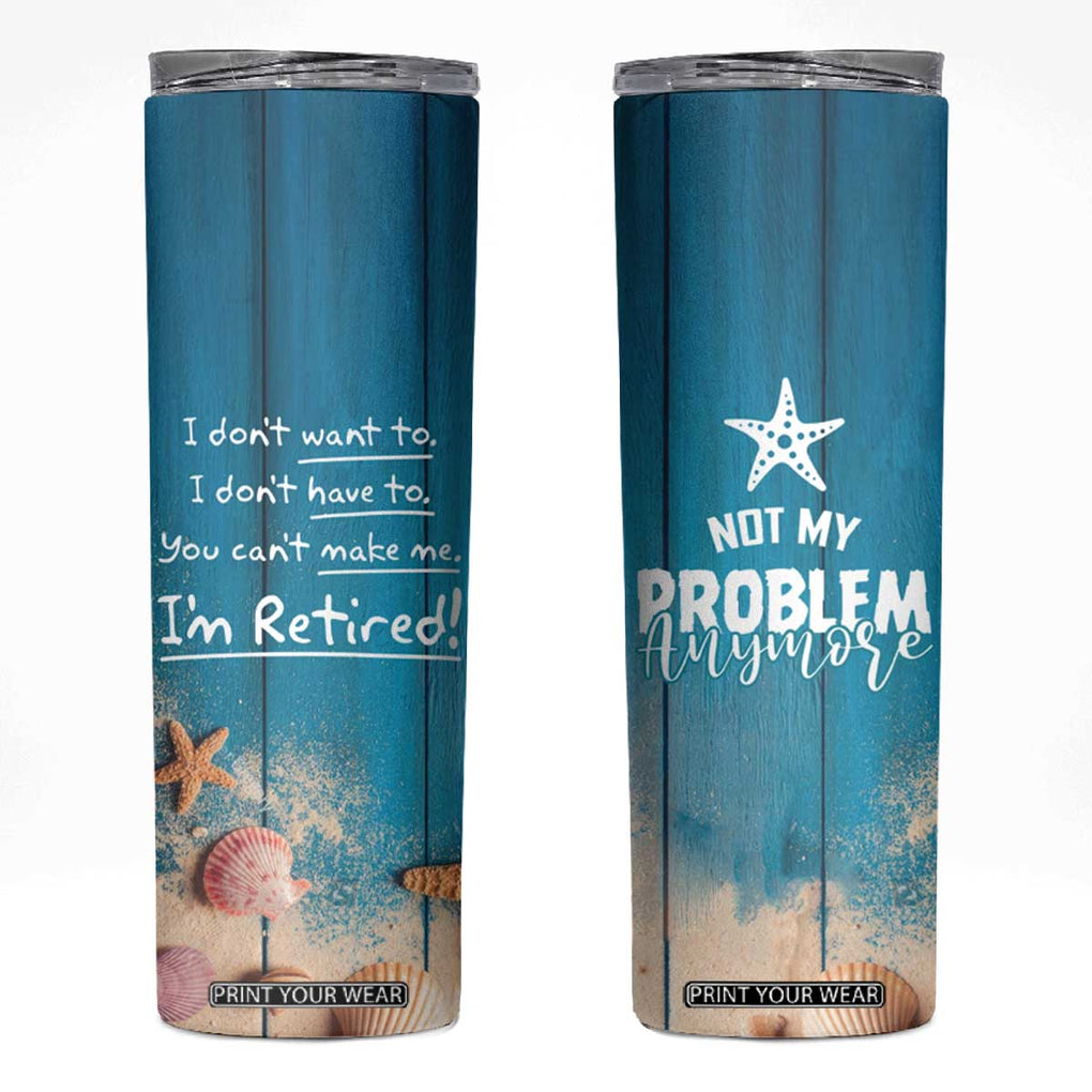 Happy Retirement Travel Skinny Tumbler You Can't Make Me I'm Retired Beach Lover TB09 Blue Wood Print Your Wear