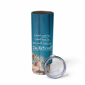 Happy Retirement Travel Skinny Tumbler You Can't Make Me I'm Retired Beach Lover TB09 Print Your Wear