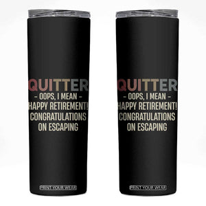 Funny Retirement Gifts Skinny Tumbler Quitter I Mean Congratulations On Escaping TB09 Black Print Your Wear