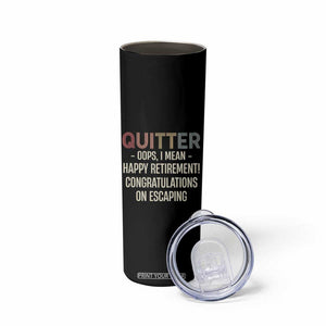 Funny Retirement Gifts Skinny Tumbler Quitter I Mean Congratulations On Escaping TB09 Print Your Wear