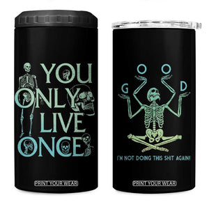 Funny You Only Live Once 4 in 1 Can Cooler Tumbler Good I'm Not Doing This Shit Again Essential TB09 One Size: 16 oz Black Print Your Wear