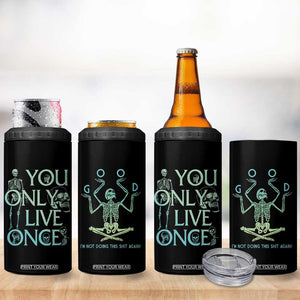 Funny You Only Live Once 4 in 1 Can Cooler Tumbler Good I'm Not Doing This Shit Again Essential TB09 Print Your Wear