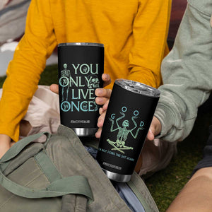 Funny You Only Live Once Tumbler Cup Good I'm Not Doing This Shit Again Essential TB09 Print Your Wear