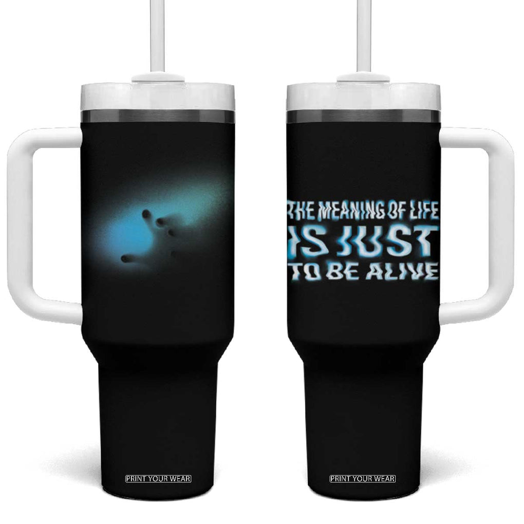 Suicide Prevention Tumbler With Handle The Meaning Of Life Is Just To Be Alive TB09 One Size: 40 oz Black Print Your Wear