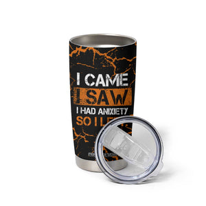 Funny Introvert Tumbler Cup I Came I Saw I Had Anxiety So I Left TB09 Print Your Wear