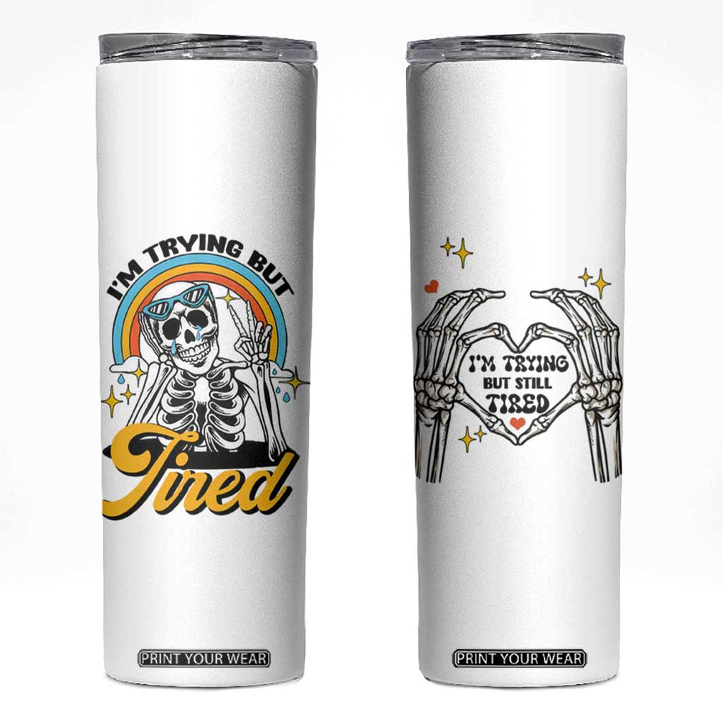 Funny I'm Trying But Tired Skinny Tumbler TB09 White Print Your Wear