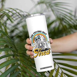 Funny I'm Trying But Tired Skinny Tumbler TB09 Print Your Wear