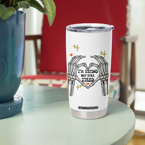 Funny I'm Trying But Tired Tumbler Cup TB09 Print Your Wear