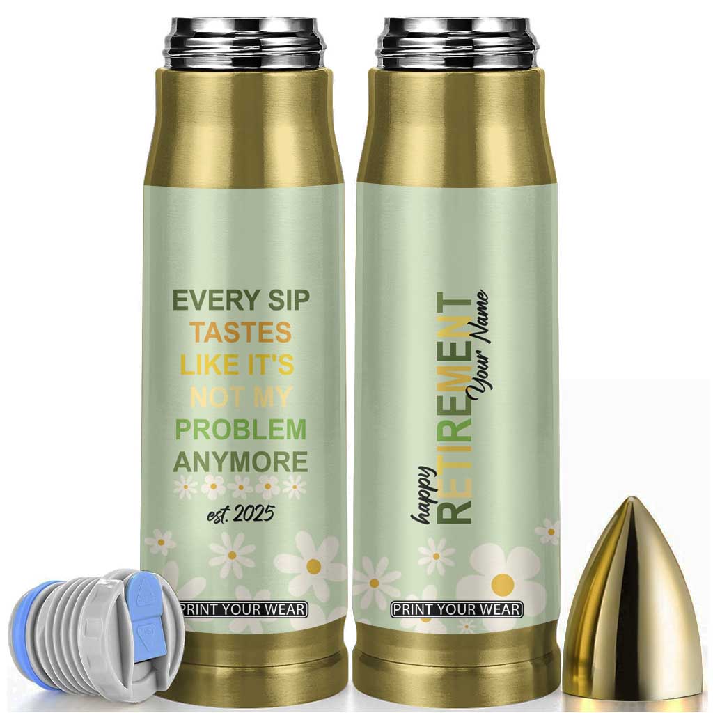 Personalized Retirement Gifts Bullet Tumbler Custom Name Retired 2025 Every Sip Tastes Like It's Not My Problem Anymore TB09 Mint Green Print Your Wear