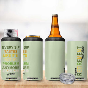 Personalized Retirement Gifts 4 in 1 Can Cooler Tumbler Custom Name Retired 2025 Every Sip Tastes Like It's Not My Problem Anymore TB09 Print Your Wear