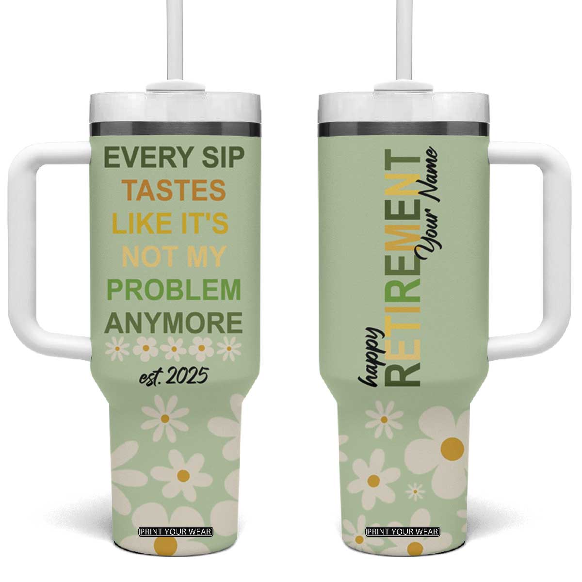 Personalized Retirement Gifts Tumbler With Handle Custom Name Retired 2025 Every Sip Tastes Like It's Not My Problem Anymore