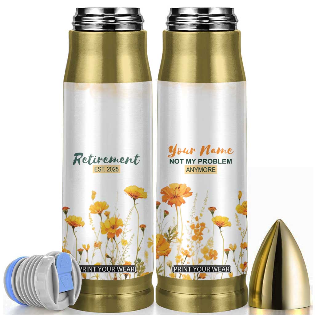 Personalized Retirement Gifts For Women Bullet Tumbler Custom Name Retired 2025 Not My Problem Anymore TB09 Flowers Watercolor Print Your Wear