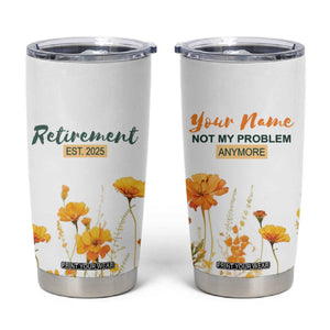 Personalized Retirement Gifts For Women Tumbler Cup Custom Name Retired 2025 Not My Problem Anymore TB09 Flowers Watercolor Print Your Wear