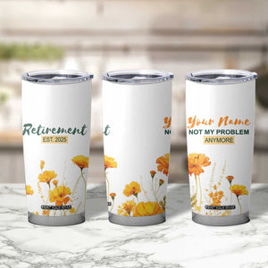 Personalized Retirement Gifts For Women Tumbler Cup Custom Name Retired 2025 Not My Problem Anymore TB09 Print Your Wear