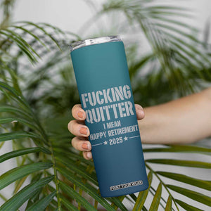 Personalized Retirement Gifts Skinny Tumbler Custom Name Fucking Quitter Mean Happy Retirement 2025 TB09 Print Your Wear