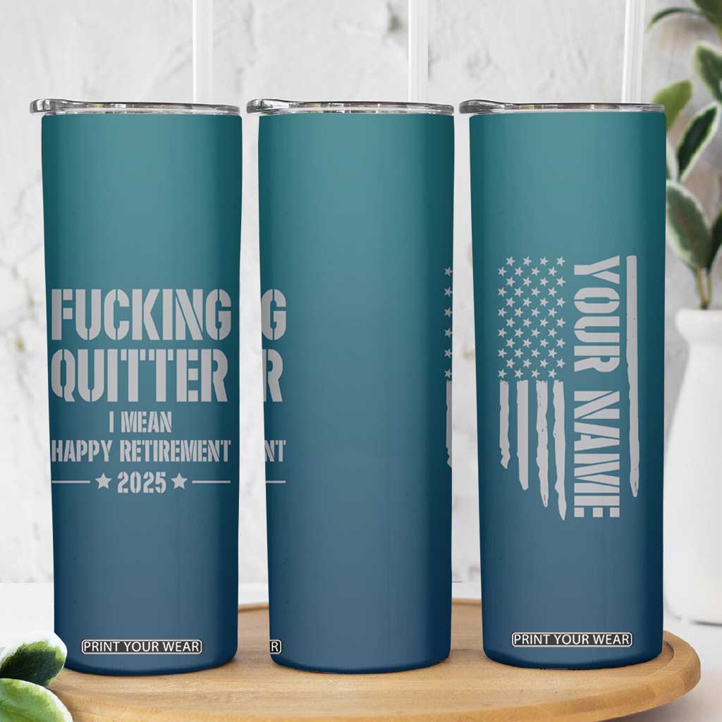 Personalized Retirement Gifts Skinny Tumbler Custom Name Fucking Quitter Mean Happy Retirement 2025 TB09 Print Your Wear