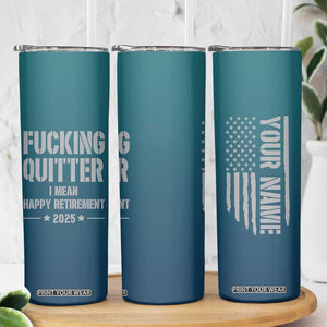 Personalized Retirement Gifts Skinny Tumbler Custom Name Fucking Quitter Mean Happy Retirement 2025 TB09 Print Your Wear