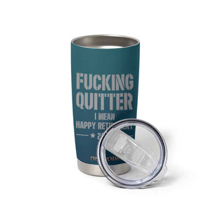 Personalized Retirement Gifts Tumbler Cup Custom Name Fucking Quitter Mean Happy Retirement 2025 TB09 Print Your Wear