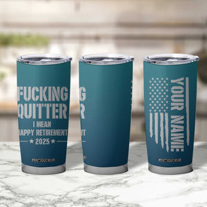 Personalized Retirement Gifts Tumbler Cup Custom Name Fucking Quitter Mean Happy Retirement 2025 TB09 Print Your Wear