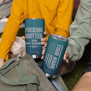 Personalized Retirement Gifts Tumbler Cup Custom Name Fucking Quitter Mean Happy Retirement 2025 TB09 Print Your Wear