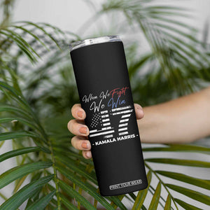 Kamala President 47 Skinny Tumbler When We Fight We Win Harris Madam President 2024 TB09 Print Your Wear