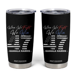 Kamala President 47 Tumbler Cup When We Fight We Win Harris Madam President 2024 TB09 Black Print Your Wear