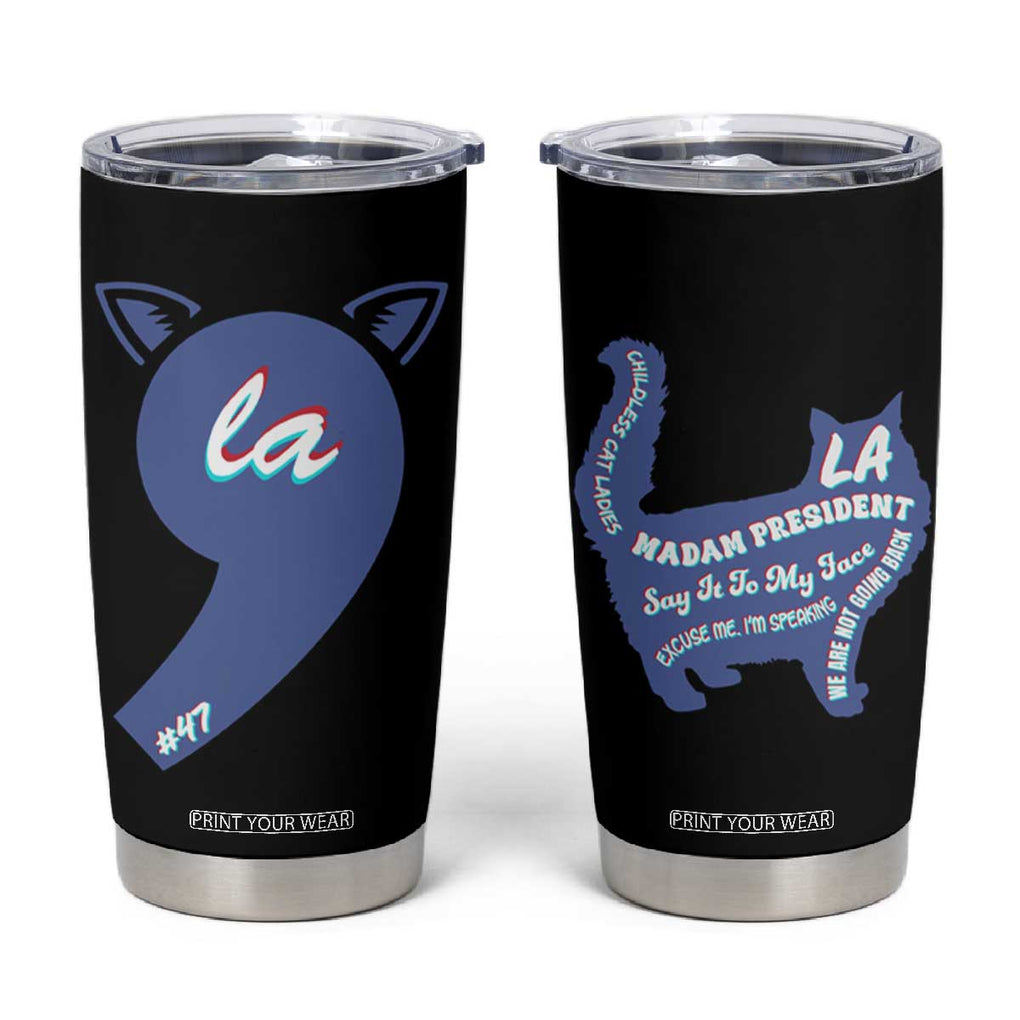 Harris Comma La Cat Lady Tumbler Cup Childless Cat Lady Madam President Kamala 2024 TB09 Black Print Your Wear