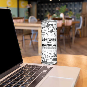 Cat Ladies For Kamala 2024 Skinny Tumbler Cute Cats Harris Madam President TB09 Print Your Wear