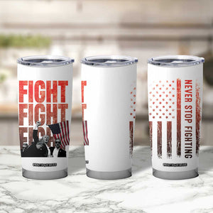 Trump Raise Fist Tumbler Cup Fight Never Stop Fighting 2024 American Flag TB09 Print Your Wear