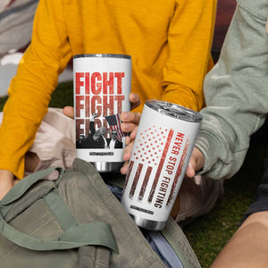 Trump Raise Fist Tumbler Cup Fight Never Stop Fighting 2024 American Flag TB09 Print Your Wear