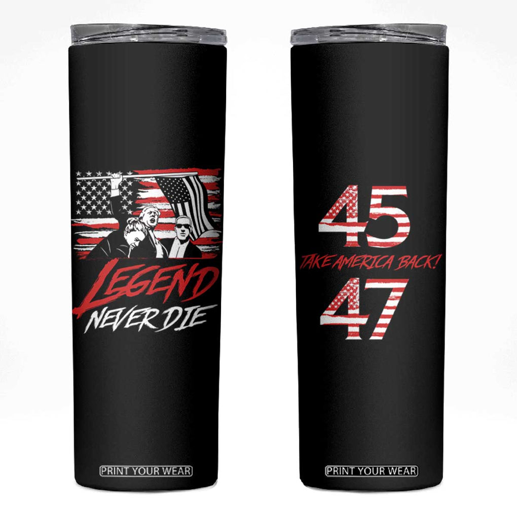 Trump 45 47 Skinny Tumbler Legend Never Die US President 2024 Take America Back TB09 Black Print Your Wear