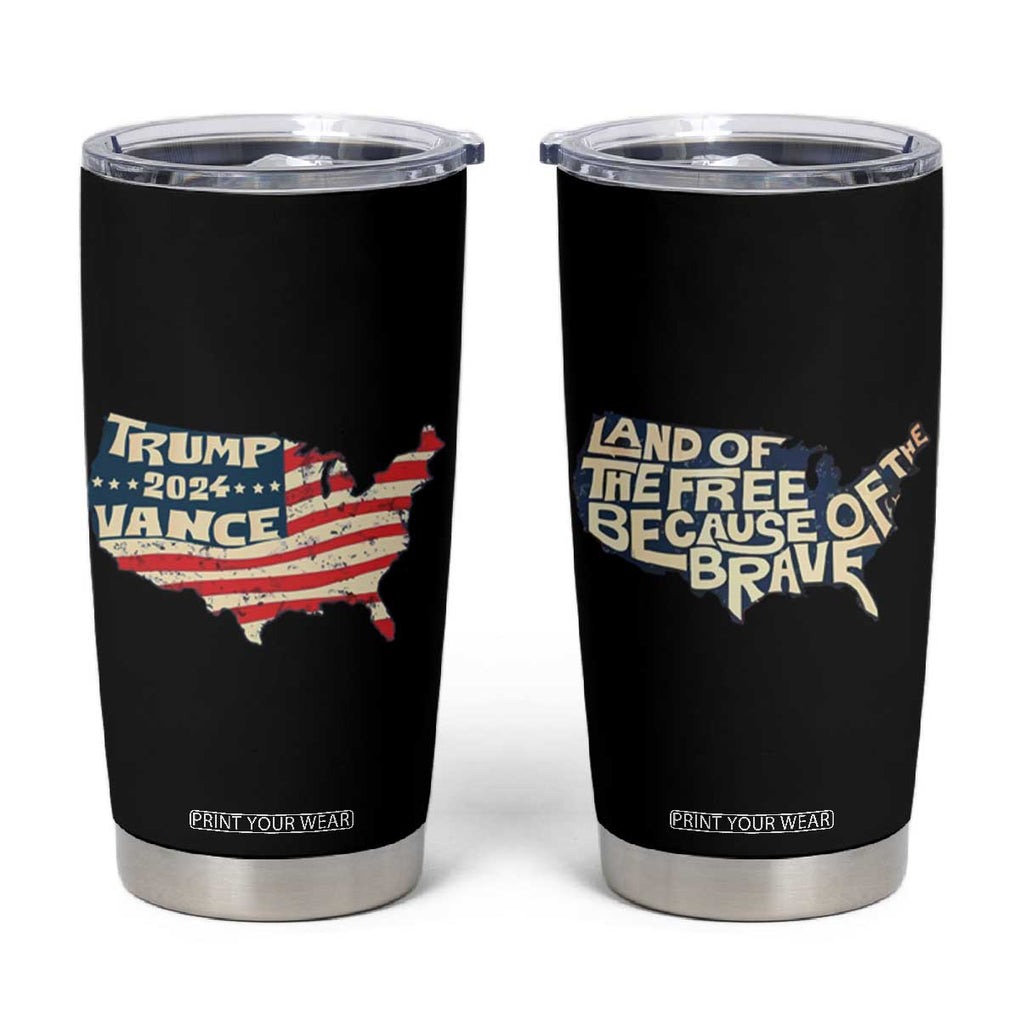 Trump Vance 2024 Tumbler Cup Patriotic Land Of The Free Because Of The Brave TB09 Black Print Your Wear