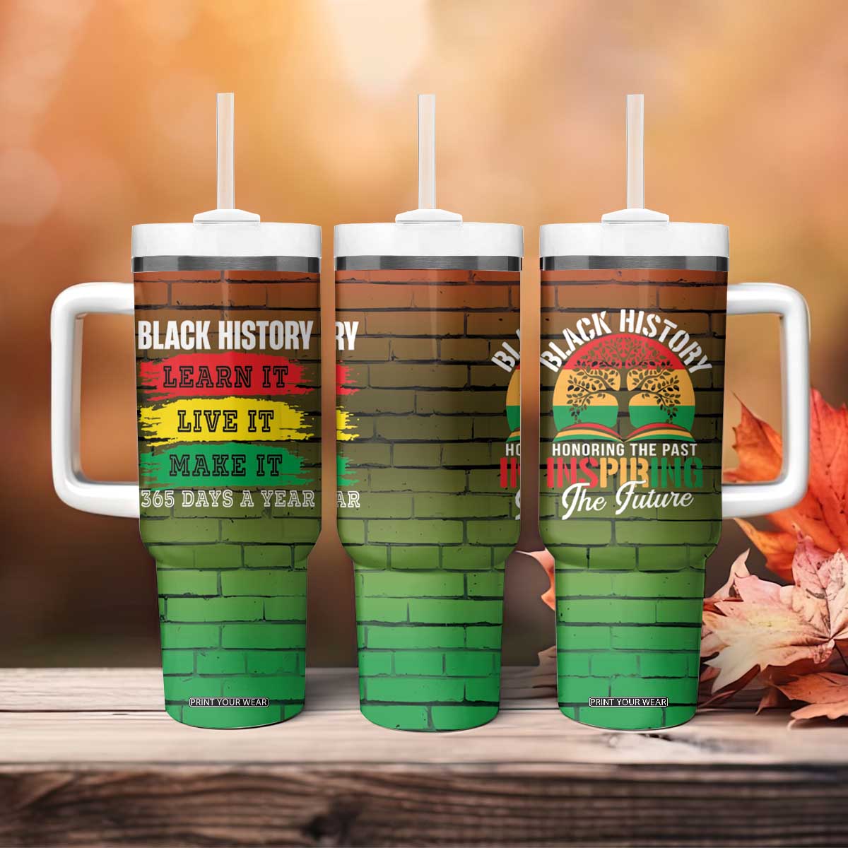 Black History Tumbler With Handle Learn It Live It Make It 365 Days A Year TB09 Print Your Wear