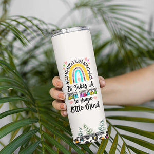 Teacher Skinny Tumbler It Takes A Big Heart To Shape Little Minds TB09 Print Your Wear