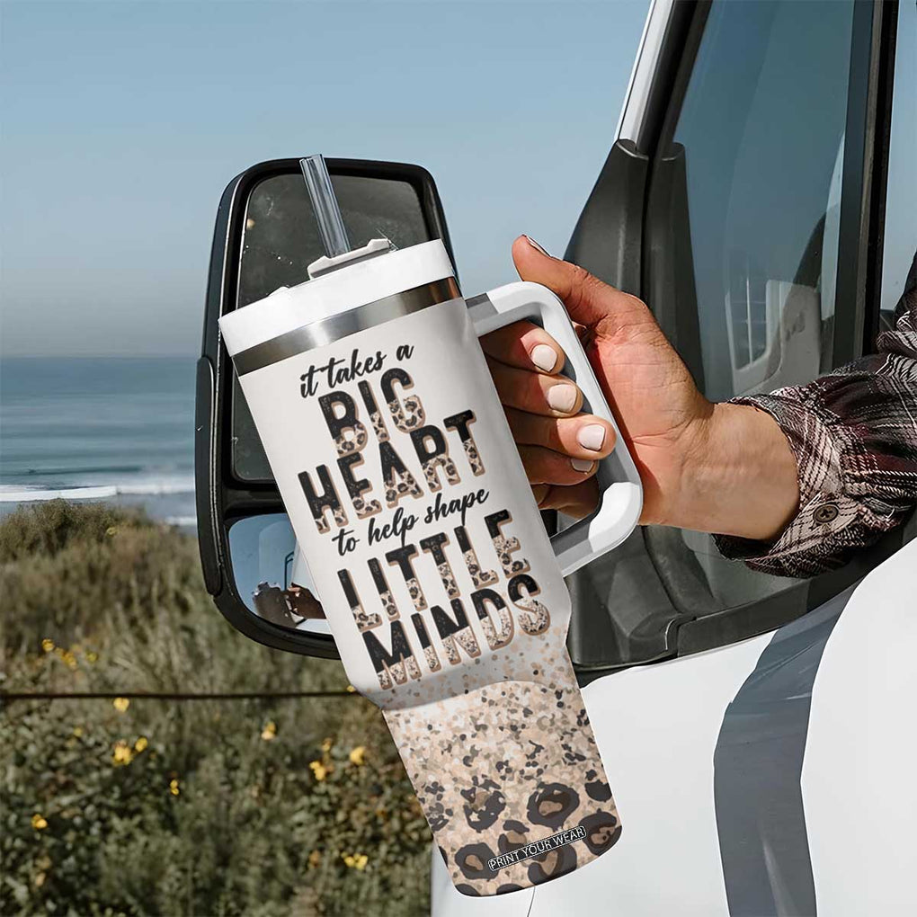 Teacher Life Tumbler With Handle It Takes A Big Heart To Shape Little Minds TB09 Print Your Wear