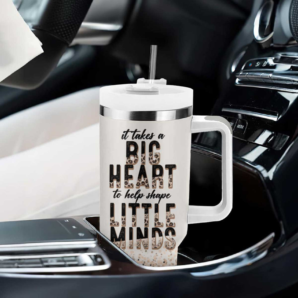 Teacher Life Tumbler With Handle It Takes A Big Heart To Shape Little Minds TB09 Print Your Wear