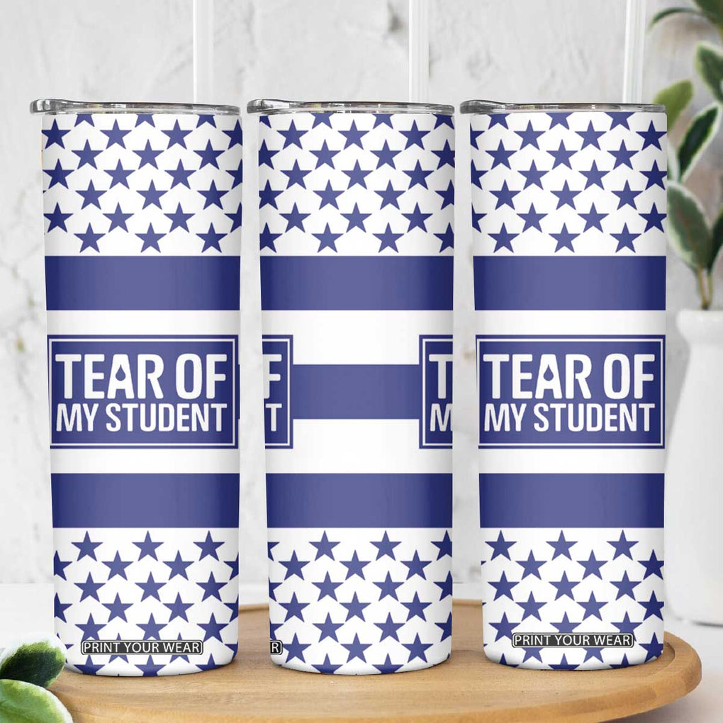 Funny Teacher Skinny Tumbler Tears Of My Student TB09 Print Your Wear